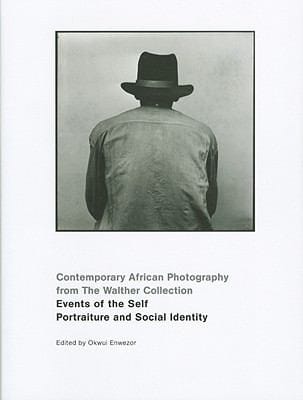 Events Of The Self Portraiture And Social Identity Contemporary African Photography From The Walther Collection