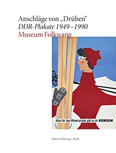 Anschläge von "Drüben" DDR-Plakate 1949-1990