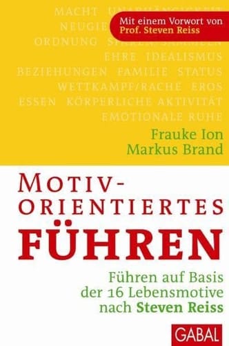 Motivorientiertes Führen Führen auf Basis der 16 Lebensmotive nach Steven Reiss