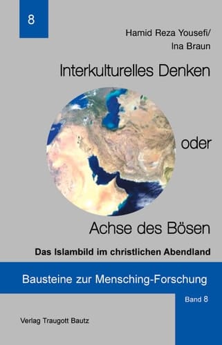 Interkulturelles Denken oder Achse des Bösen Das Islambild im christlichen Abendland