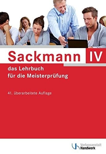 Sackmann - das Lehrbuch für die Meisterprüfung Berufs- und Arbeitspädagogik, Ausbildung der Ausbilder / Autoren: Dipl.-Päd. Ulrich Brand [und weitere]. Teil 4