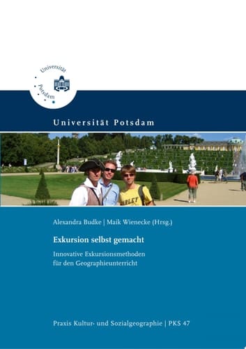 Exkursion selbst gemacht innovative Exkursionsmethoden für den Geographieunterricht