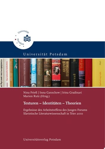 Texturen - Identitäten - Theorien Ergebnisse des Arbeitstreffens des Jungen Forums Slavistische Literaturwissenschaft in Trier 2010