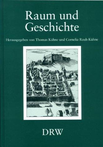 Raum und Geschichte: regionale Traditionen und f oderative Ordnungen von der fr uhen Neuzeit bis zur Gegenwart