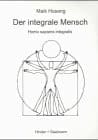 Der integrale Mensch =: Homo sapiens integralis (German Edition)