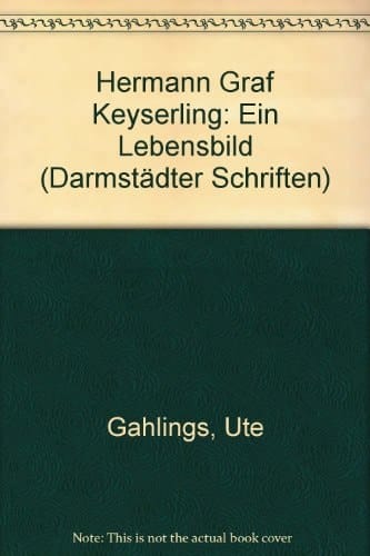 Hermann Graf Keyserling ein Lebensbild