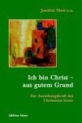 Ich bin Christ - aus gutem Grund zur Anziehungskraft des Christseins heute