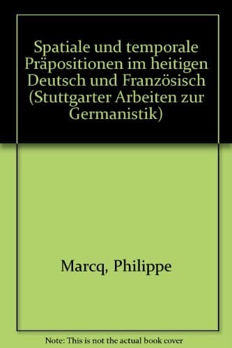 Spatiale und temporale Präpositionen im heutigen Deutsch und Französisch (Stuttgarter Arbeiten zur Germanistik) (German Edition)