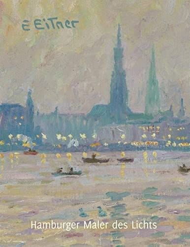 Ernst Eitner ein Hamburger Maler des Lichts