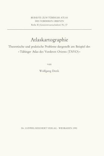 Atlaskartographie am Beispiel des ''Tübinger Atlas des Vorderen Orients (TAVO)''.