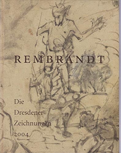 Rembrandt. Die Dresdener Zeichnungen 2004