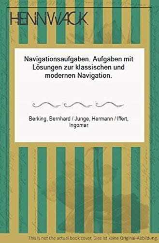 Navigationsaufgaben Aufgaben mit Lösungen zur klassischen und modernen Navigation