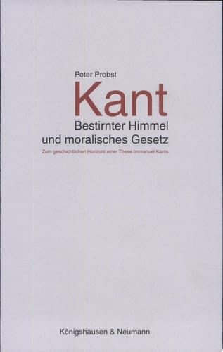 Kant bestirnter Himmel und moralisches Gesetz : zum geschichtlichen Horizont einer These Immanuel Kants