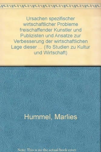 Ursachen spezifischer wirtschaftlicher Probleme freischaffender Künstler und Publizisten und Ansätze zur Verbesserung der wirtschaftlichen Lage dieser Berufsgruppen Gutachten im Auftrag des Bundesministeriums für Wirtschaft