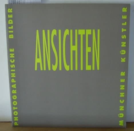 Ansichten: Photographische Bilder Münchner Künstler : Achternbusch, Bader & Tanterl, Baschang (German Edition)