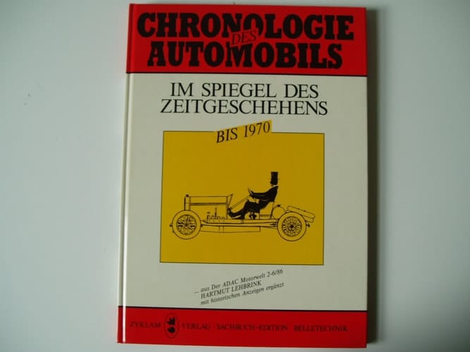 Chronologie des Automobils im Spiegel des Zeitgeschehens bis 1970 aus d. ADAC-Motorwelt 2 - 6/86 ; mit histor. Anzeigen erg