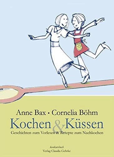 Kochen & küssen Geschichten zum Vorlesen und Rezepte zum Nachkochen