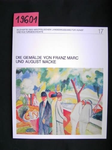 Die Gemälde von Franz Marc und August Macke im Westfälischen Landesmuseum Münster (Bildhefte des Westfälischen Landesmuseums für Kunst und Kulturgeschichte Münster) (German Edition)