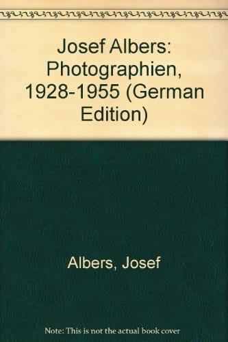 Josef Albers: Photographien, 1928-1955 (German Edition)
