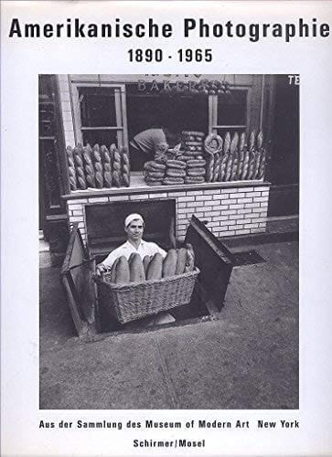 Amerikanische Photographie 1890-1965 aus der Sammlung des Museum of Modern Art, New York