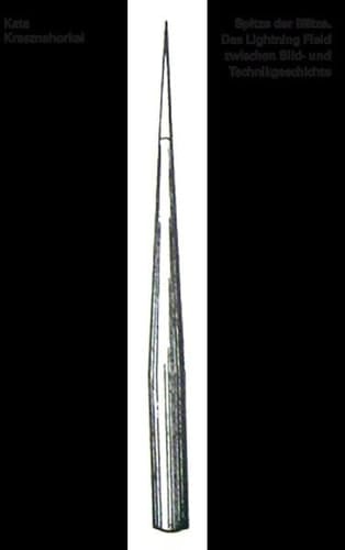 Spitze der Blitze das Lightning Field zwischen Bild- und Technikgeschichte