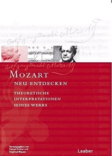 Mozart neu entdecken theoretische Interpretationen seines Werks
