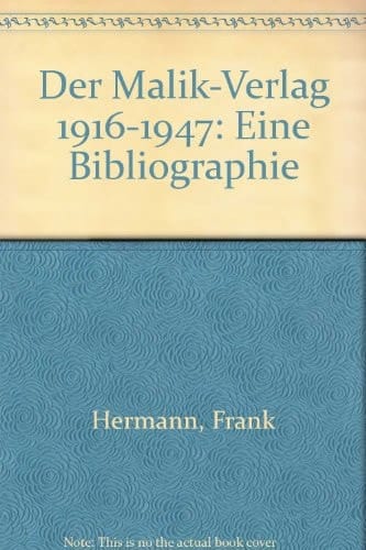 Der Malik-Verlag neunzehnhundertsechzehn 1916 - 1947 e. Bibliogr