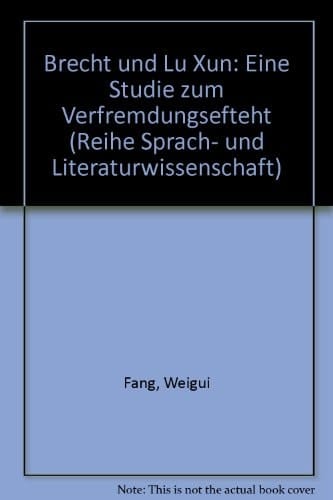 Brecht und Lu Xun: Eine Studie zum Verfremdungseffekt (Reihe Sprach- und Literaturwissenschaft) (German Edition)
