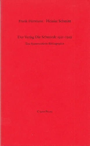 Der Verlag Die Schmiede, 1921-1929: Eine kommentierte Bibliographie (German Edition)