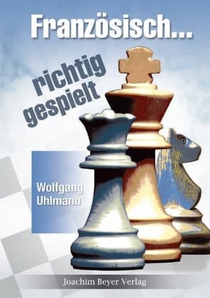 Ein Leben lang Französisch Französische Verteidigung, richtig gespielt