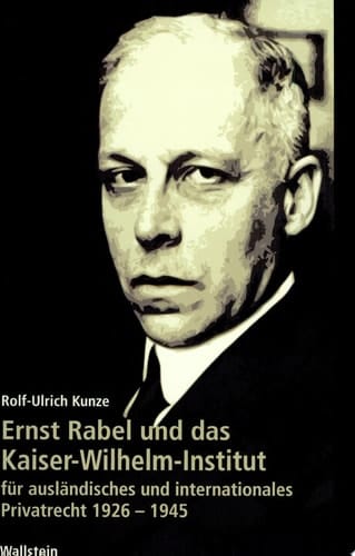 Ernst Rabel und das Kaiser-Wilhelm-Institut für ausländisches und internationales Privatrecht 1926-1945