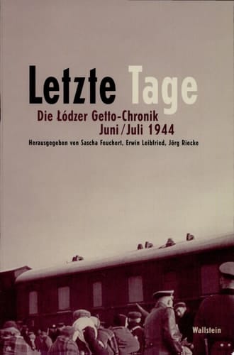 Letzte Tage die Łódzer Getto-Chronik Juni/Juli 1944