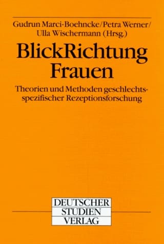 BlickRichtung Frauen Theorien und Methoden geschlechtsspezifischer Rezeptionsforschung