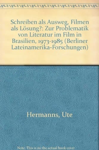 Schreiben als Ausweg, Filmen als Lösung?: Zur Problematik von Literatur im Film in Brasilien, 1973-1985 (Berliner Lateinamerika-Forschungen) (German Edition)