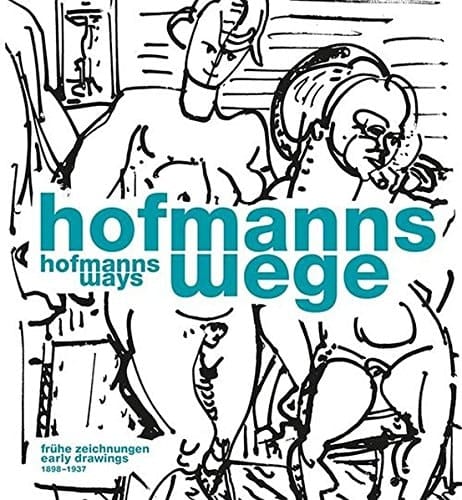 Hofmann's ways early drawings, 1898-1937