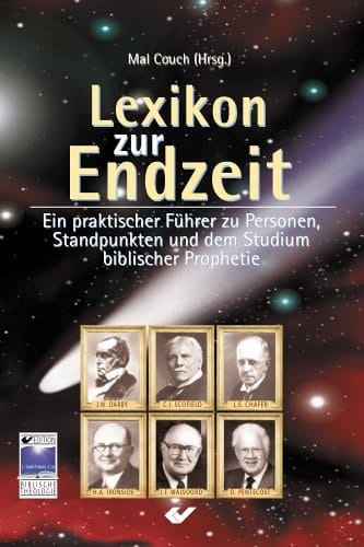 Lexikon zur Endzeit ein praktischer Führer zu Personen, Standpunkten und dem Studium biblischer Prophetie und Heilsgeschichte