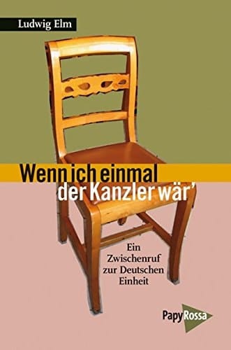 Wenn ich einmal der Kanzler wär: Ein Zwischenruf zur deutschen Einheit