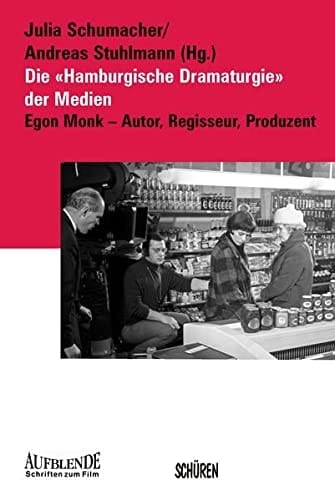 Die "Hamburgische Dramaturgie" der Medien Egon Monk (1927-2007) - Autor, Regisseur, Produzent