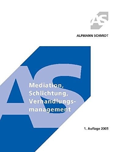 Mediation, Schlichtung, Verhandlungsmanagement Formen konsensualer Streitbeilegung