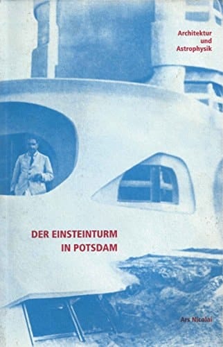 Der Einsteinturm in Potsdam: Architektur und Astrophysik (German Edition)