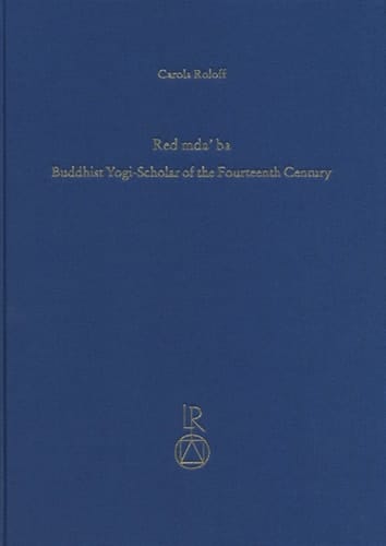 Red mda' ba. Buddhist Yogi-Scholar of the Fourteenth Century: The Forgotten Reviver of Madhyamaka Philosophy in Tibet (Contributions to Tibetan Studies)