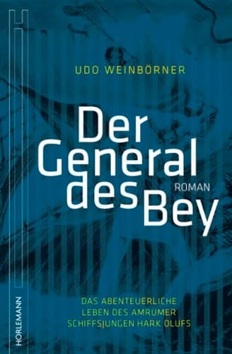 Der General des Bey das abenteuerliche Leben des Amrumer Schiffsjungen Hark Olufs : Roman