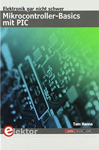 Mikrocontroller-Basics mit PIC Elektronik gar nicht schwer