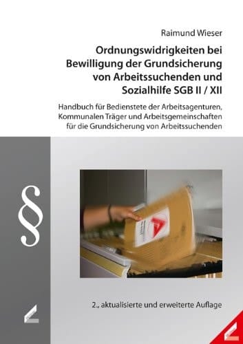 Ordnungswidrigkeiten bei Bewilligung der Grundsicherung von Arbeitssuchenden und Sozialhilfe SGB II/XII Handbuch für Bedienstete der Arbeitsagenturen, kommunalen Träger und Arbeitsgemeinschaften für die Grundsicherung von Arbeitssuchenden
