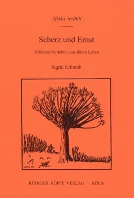 Scherz Und Ernst - Afrikaner Berichten Aus Ihrem Leben (afrika Erzählt, Vol.6)