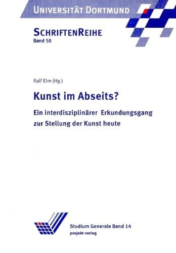 Kunst im Abseits? ein interdisziplinärer Erkundungsgang zur Stellung der Kunst heute