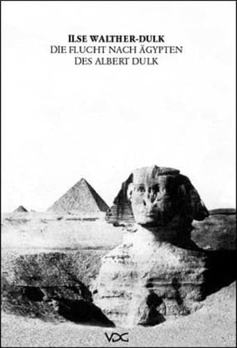 Die Flucht nach Ägypten des Albert Dulk