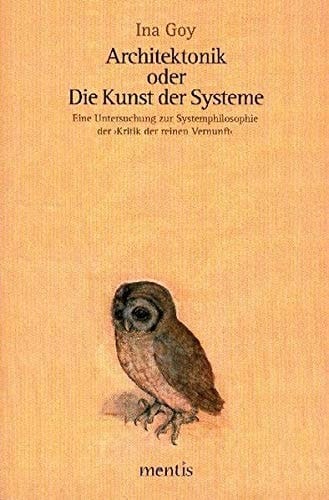 Architektonik Oder Die Kunst Der Systeme: Eine Untersuchung Zur Systemphilosophie Der Kritik Der Reinen Vernunft (German Edition)