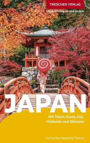 TRESCHER Reiseführer Japan Mit Tokyo, Kyoto, Fuji, Hokkaido und Okinawa