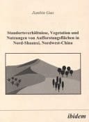 Standortsverhältnisse, Vegetation und Nutzungen von Aufforstungsflächen in Nord-Shaanxi, Nordwest-China